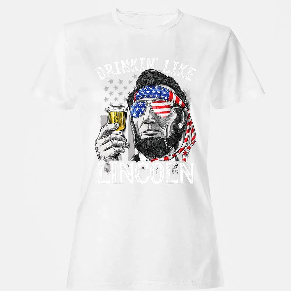4th of July s for Men Drinking Like Lincoln Abraham Women's T-shirt - 16