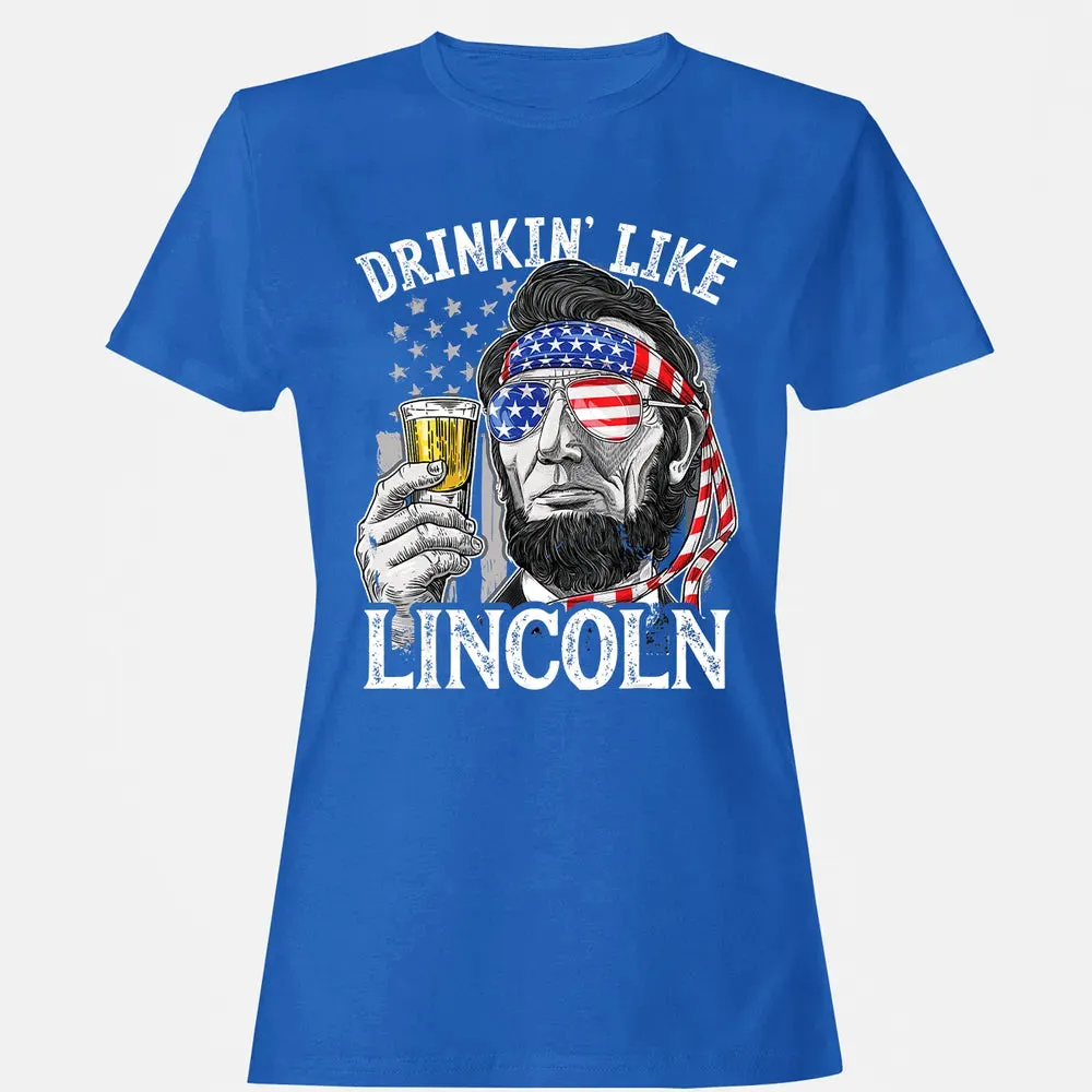 4th of July s for Men Drinking Like Lincoln Abraham Women's T-shirt - 14