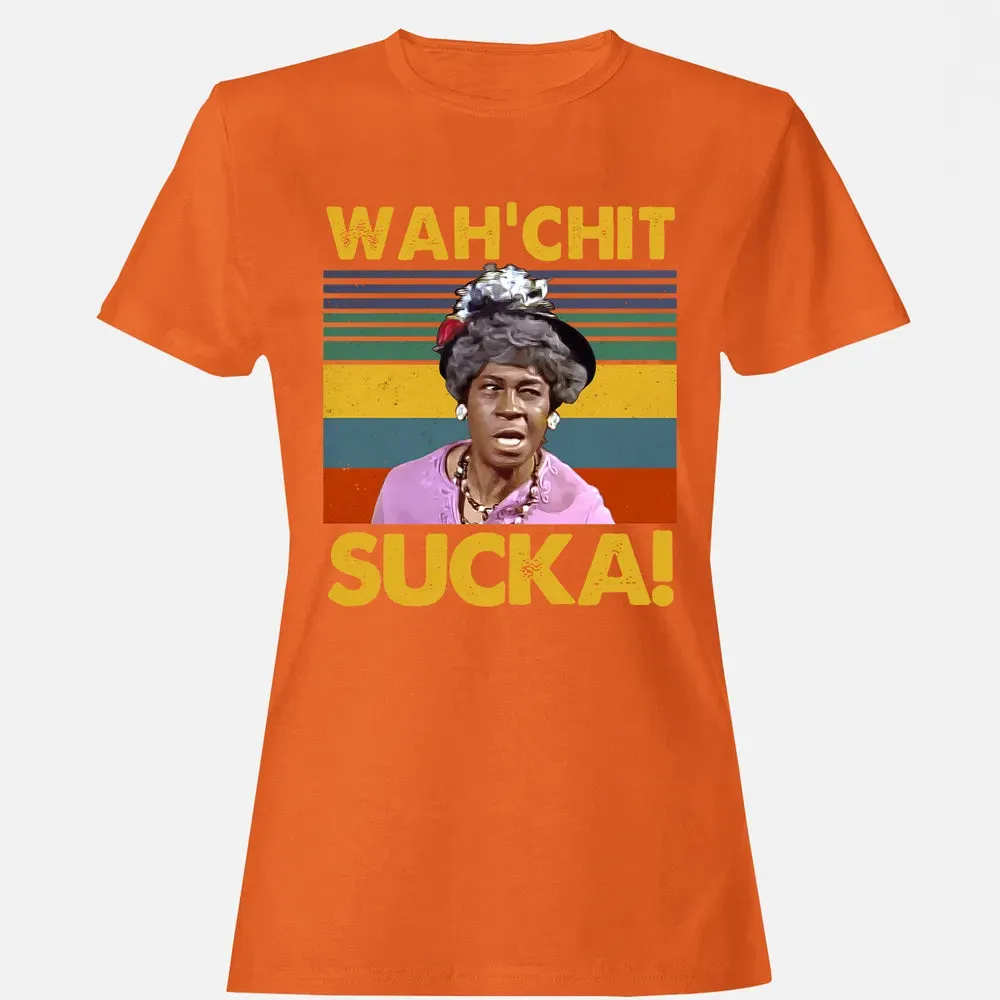 Wah'chit Sucka! Women's T-shirt - 11