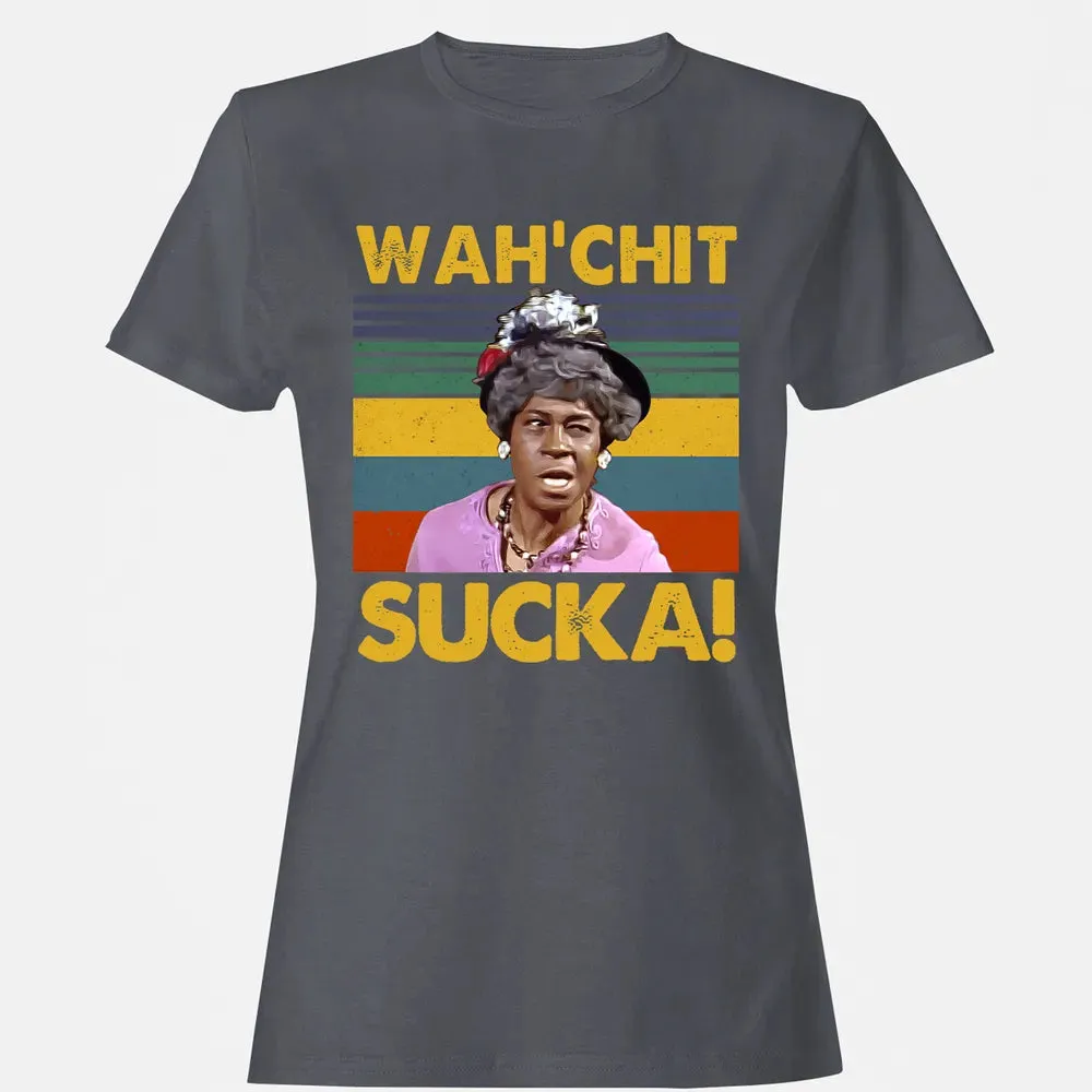 Wah'chit Sucka! Women's T-shirt - 5