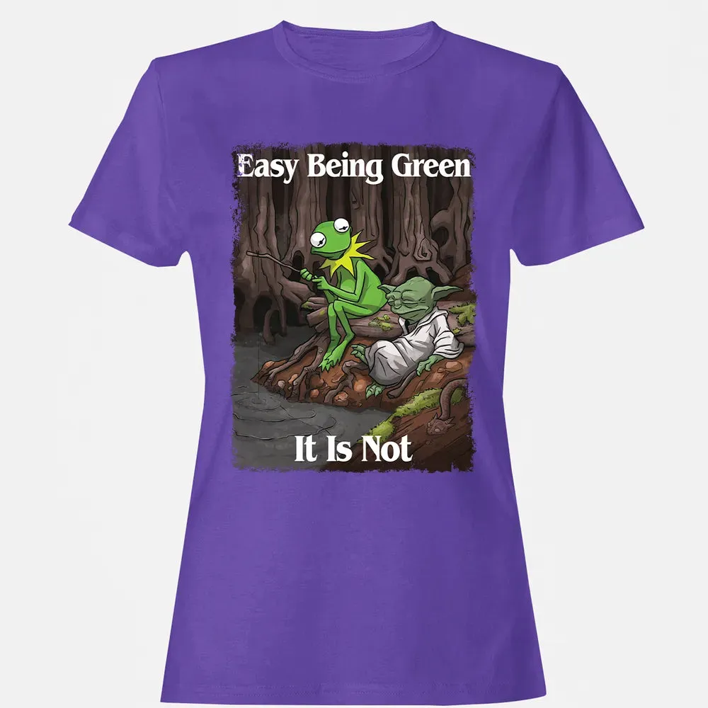 Easy Being Green It Is Not Women's T-shirt - 12