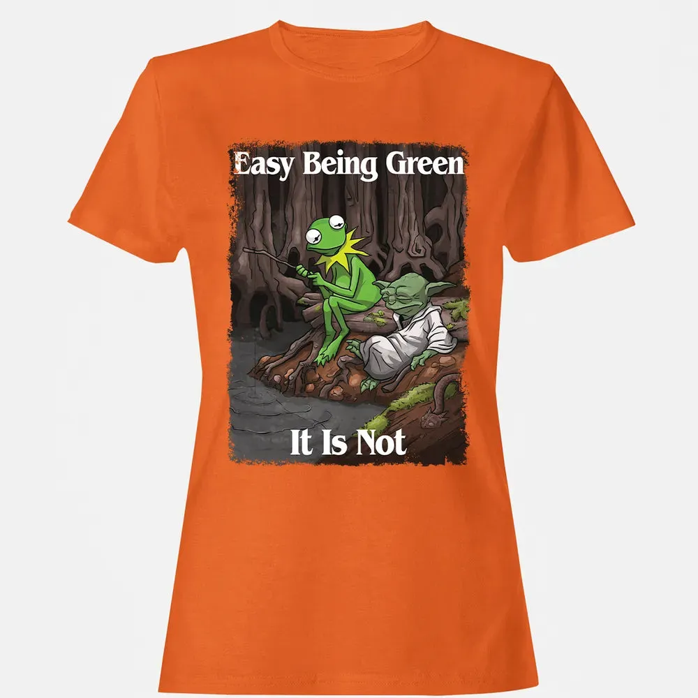 Easy Being Green It Is Not Women's T-shirt - 11