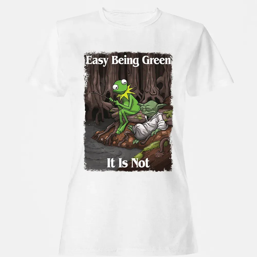 Easy Being Green It Is Not Women's T-shirt - 16