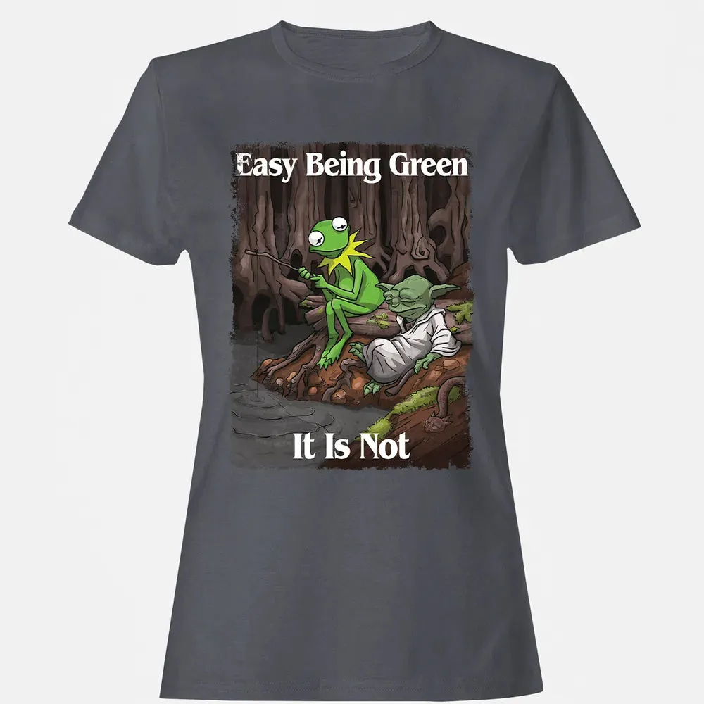Easy Being Green It Is Not Women's T-shirt - 5