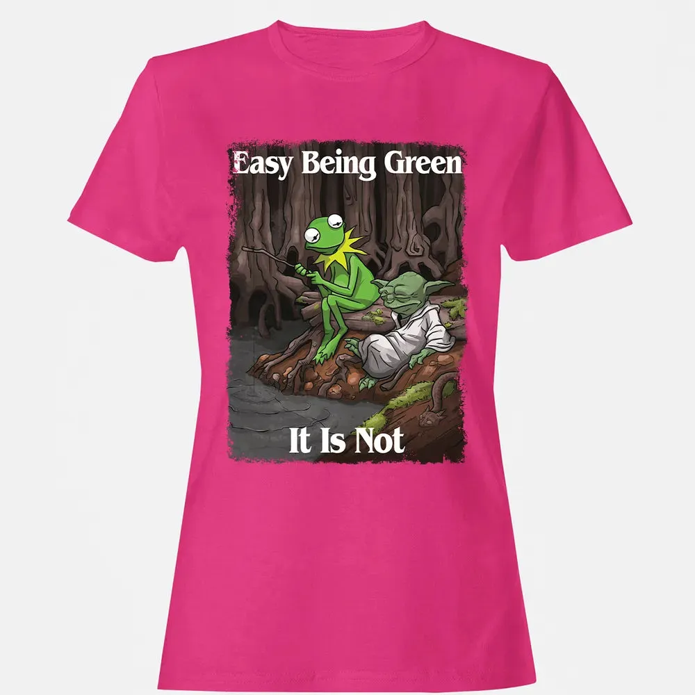 Easy Being Green It Is Not Women's T-shirt - 6