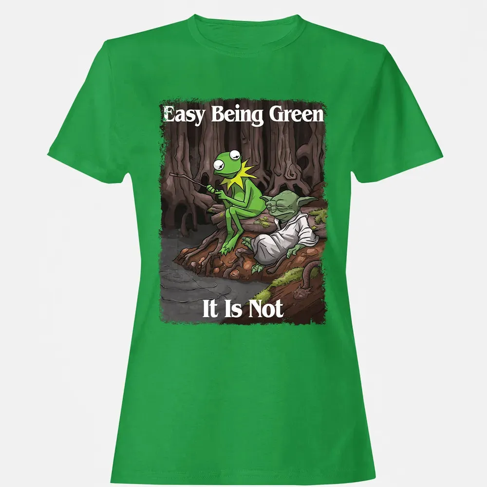 Easy Being Green It Is Not Women's T-shirt - 7