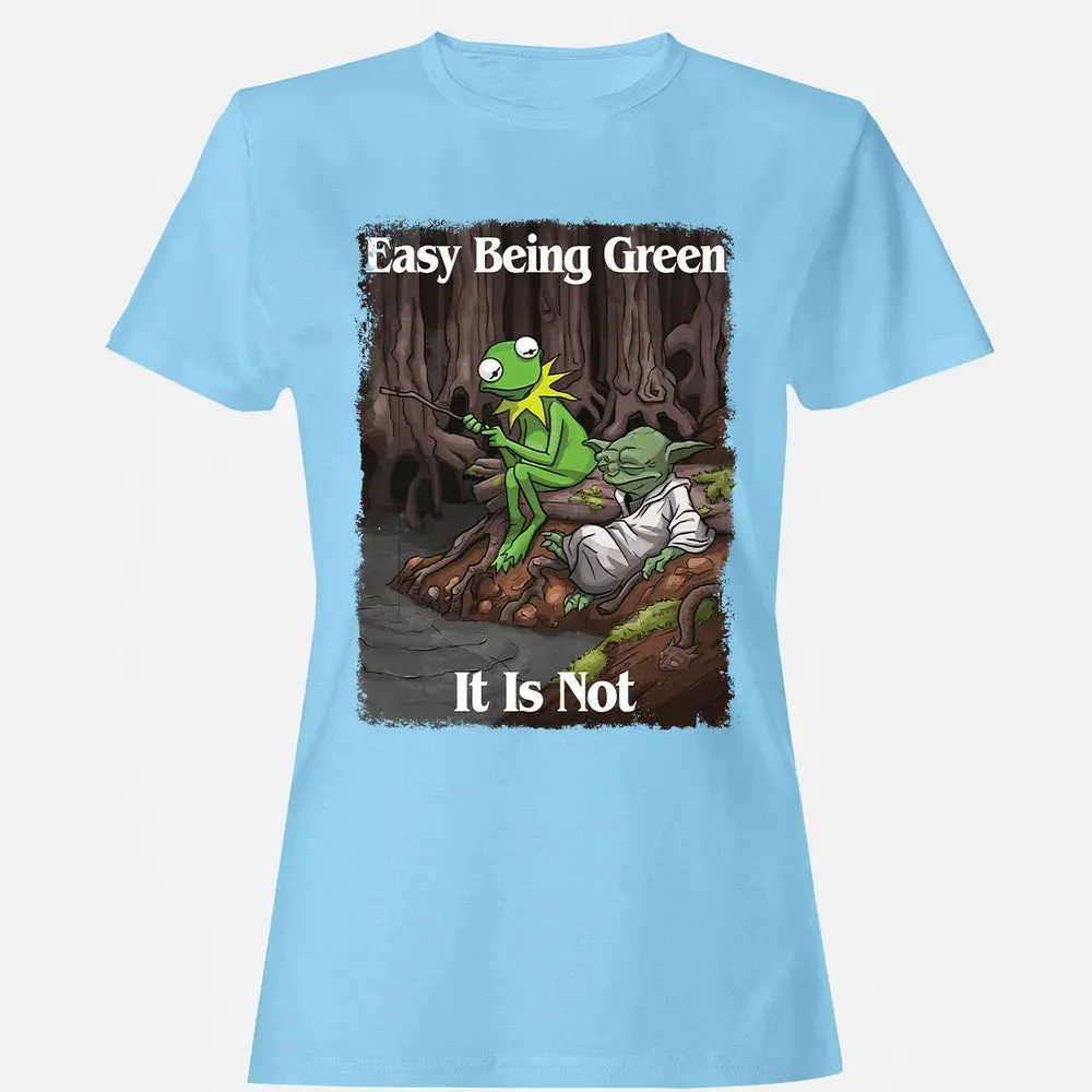 Easy Being Green It Is Not Women's T-shirt - 8