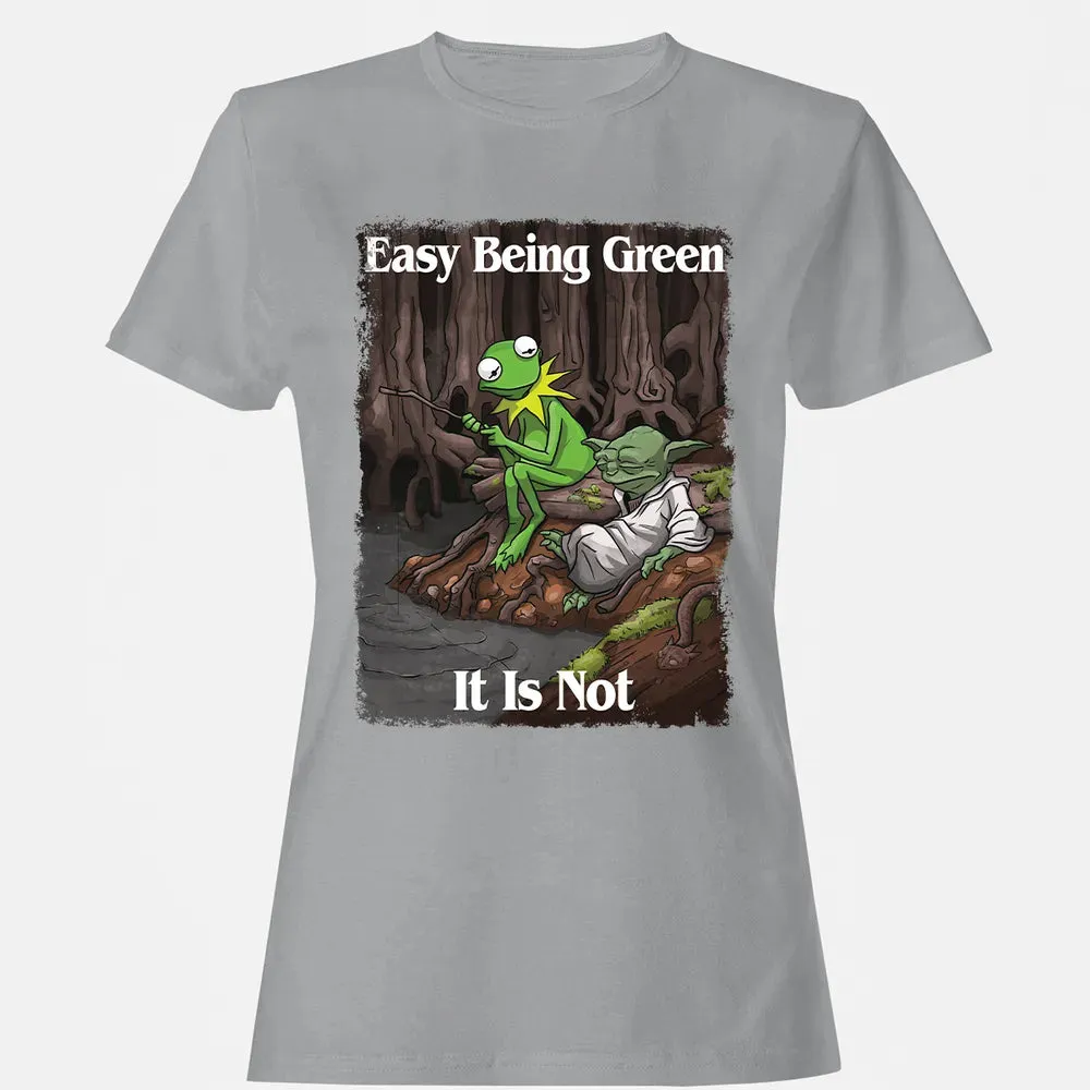 Easy Being Green It Is Not Women's T-shirt - 15