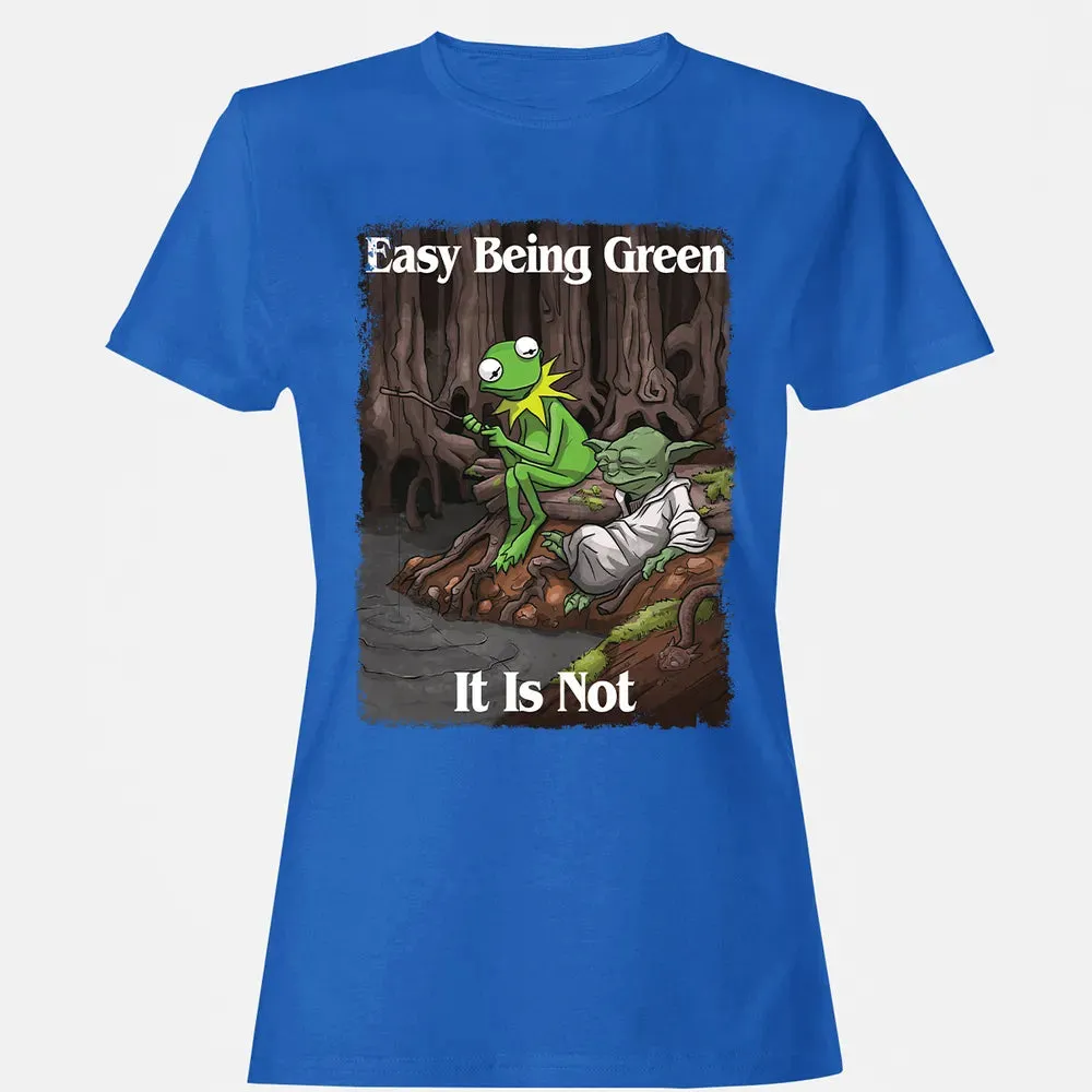 Easy Being Green It Is Not Women's T-shirt - 14