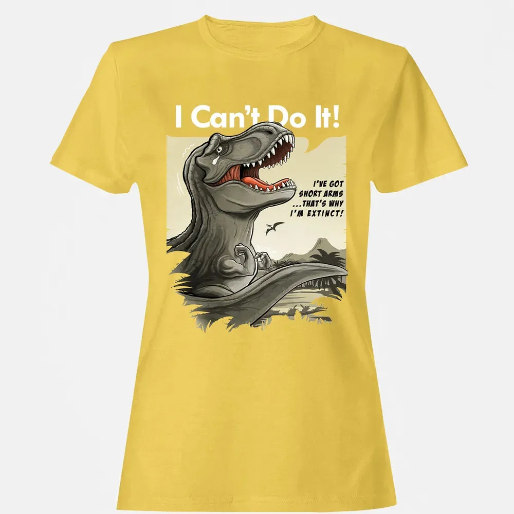 I Can't Do It Women's T-shirt - 4