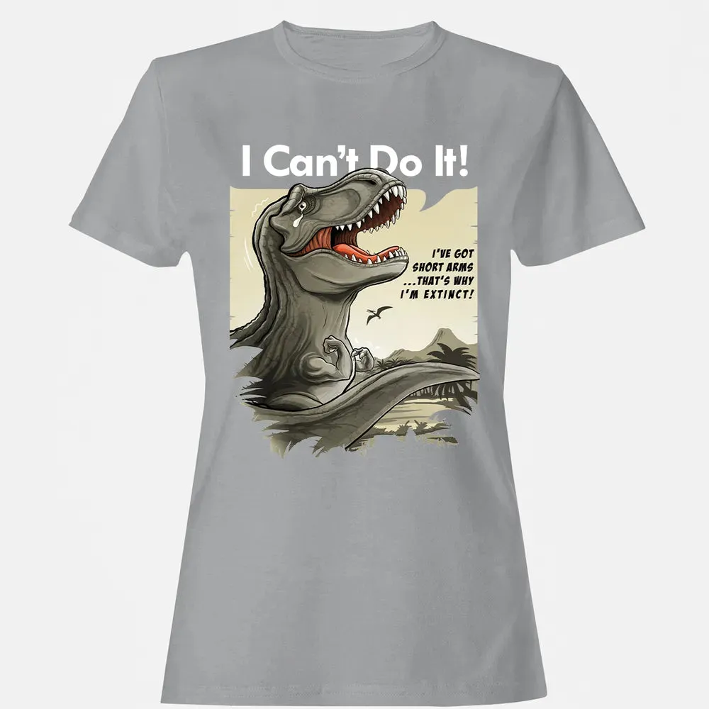I Can't Do It Women's T-shirt - 15