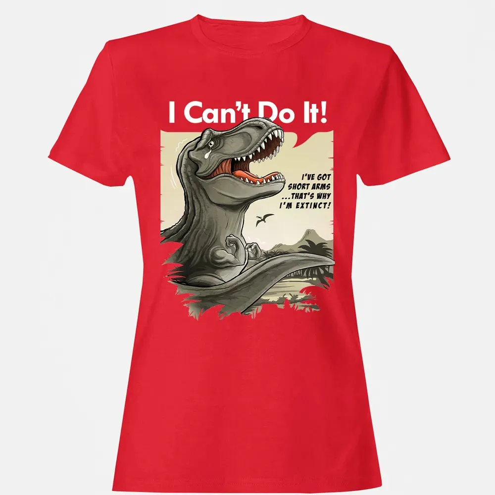 I Can't Do It Women's T-shirt - 13