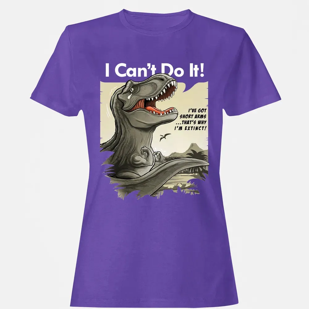 I Can't Do It Women's T-shirt - 12