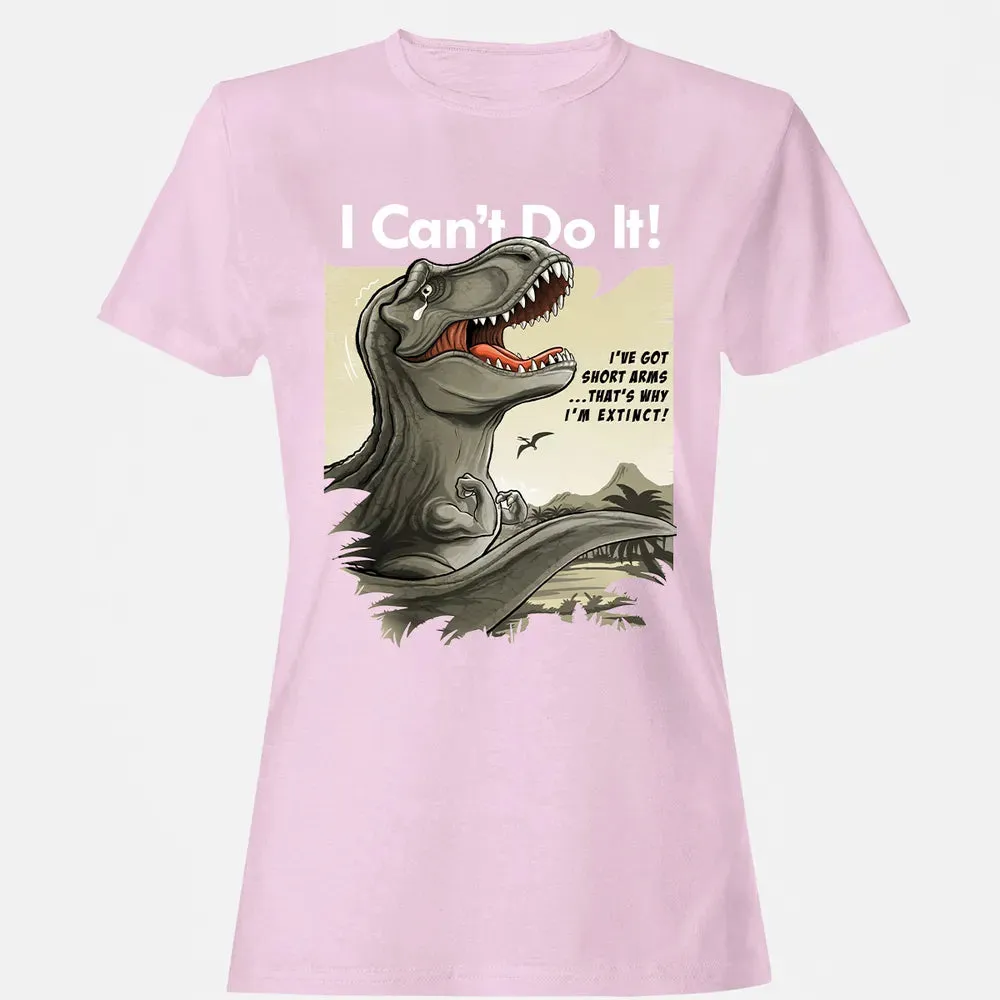 I Can't Do It Women's T-shirt - 9