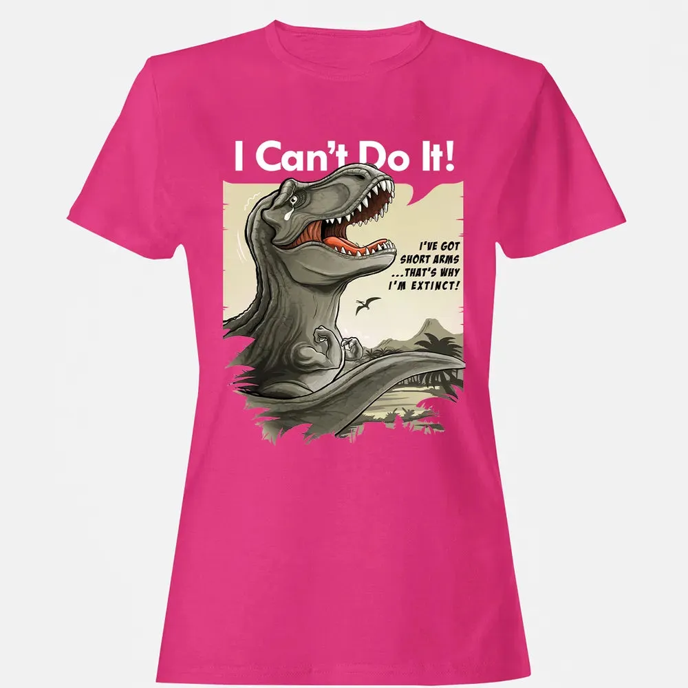I Can't Do It Women's T-shirt - 6