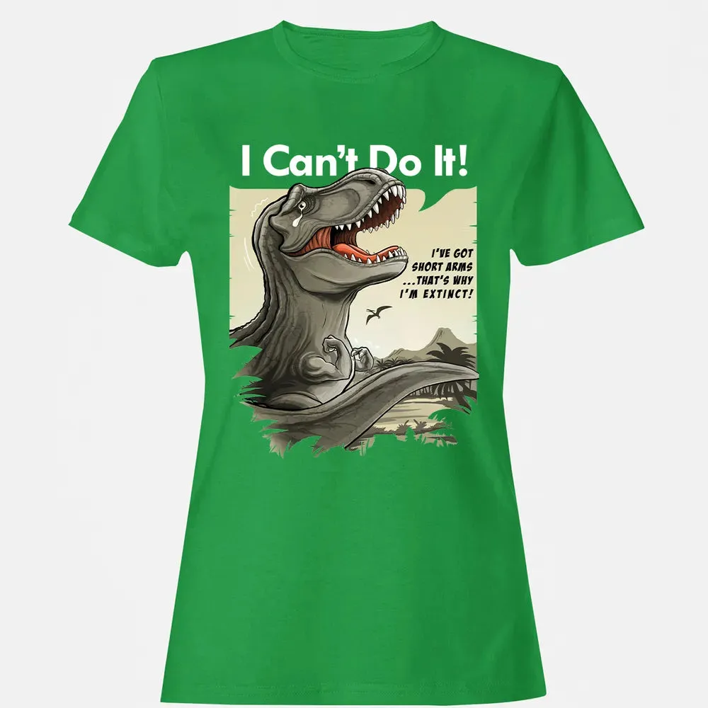 I Can't Do It Women's T-shirt - 7