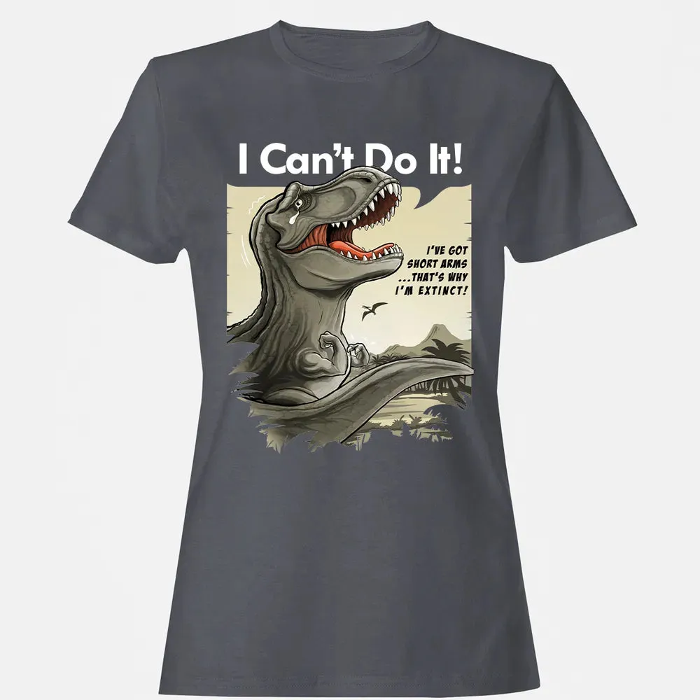 I Can't Do It Women's T-shirt - 5