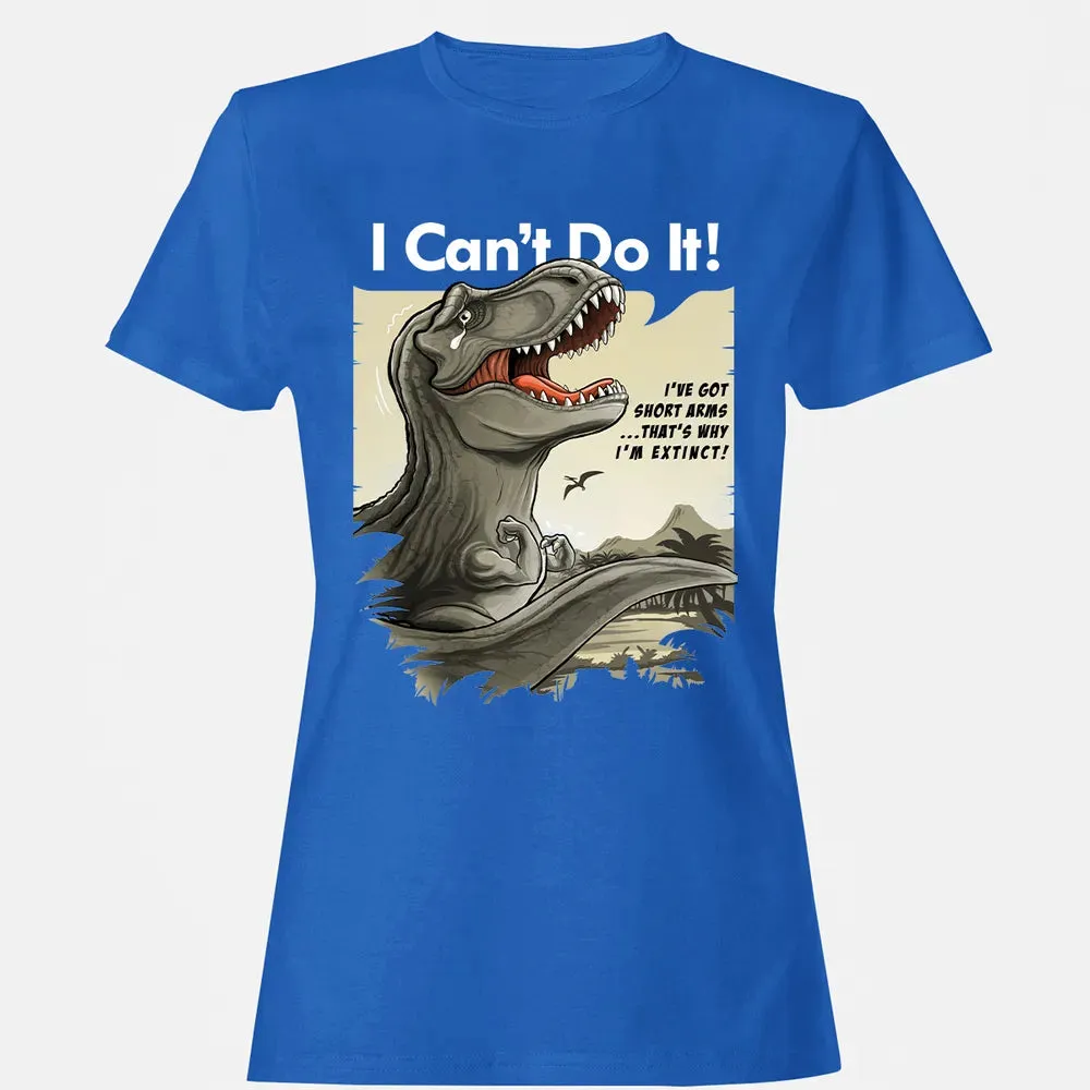 I Can't Do It Women's T-shirt - 14
