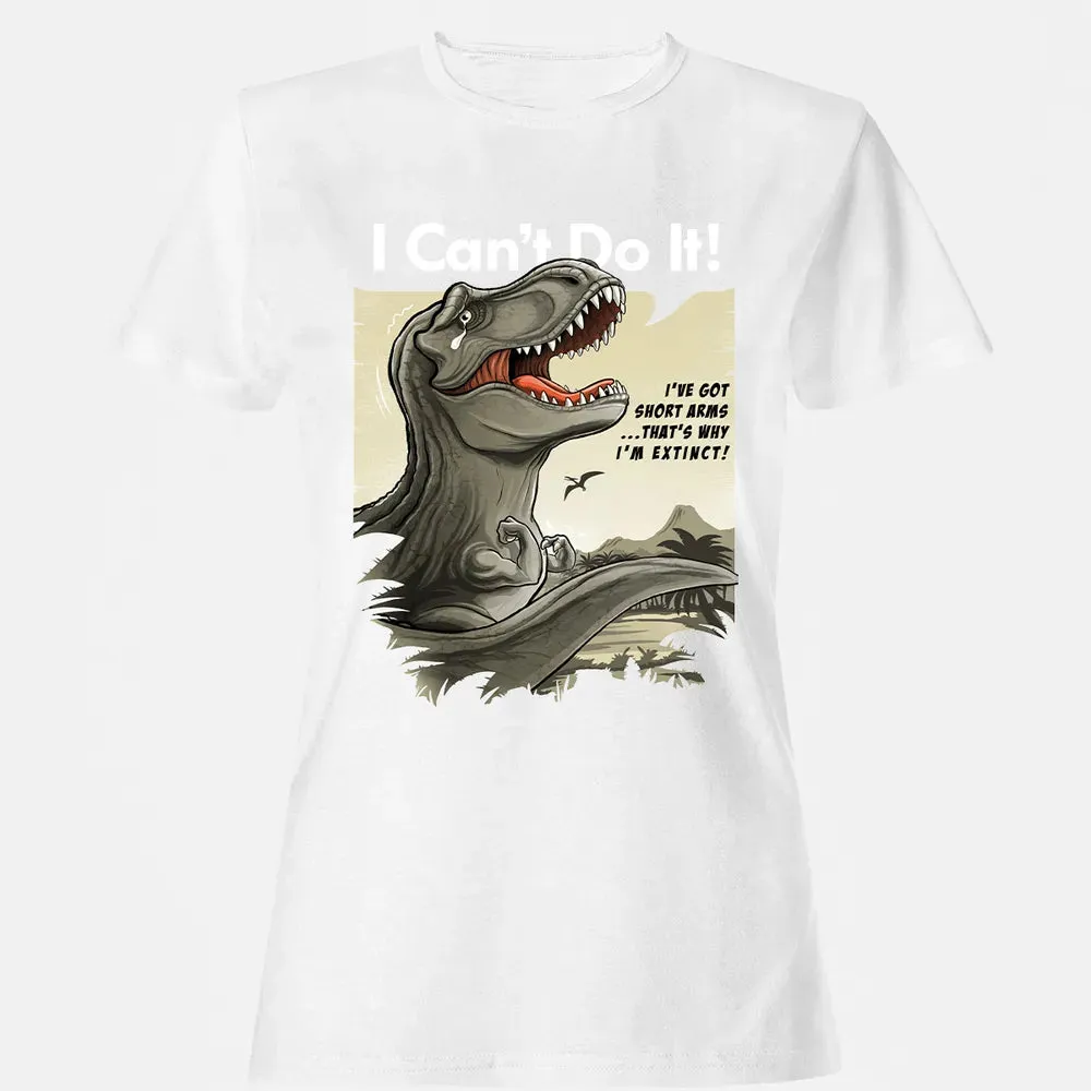 I Can't Do It Women's T-shirt - 16