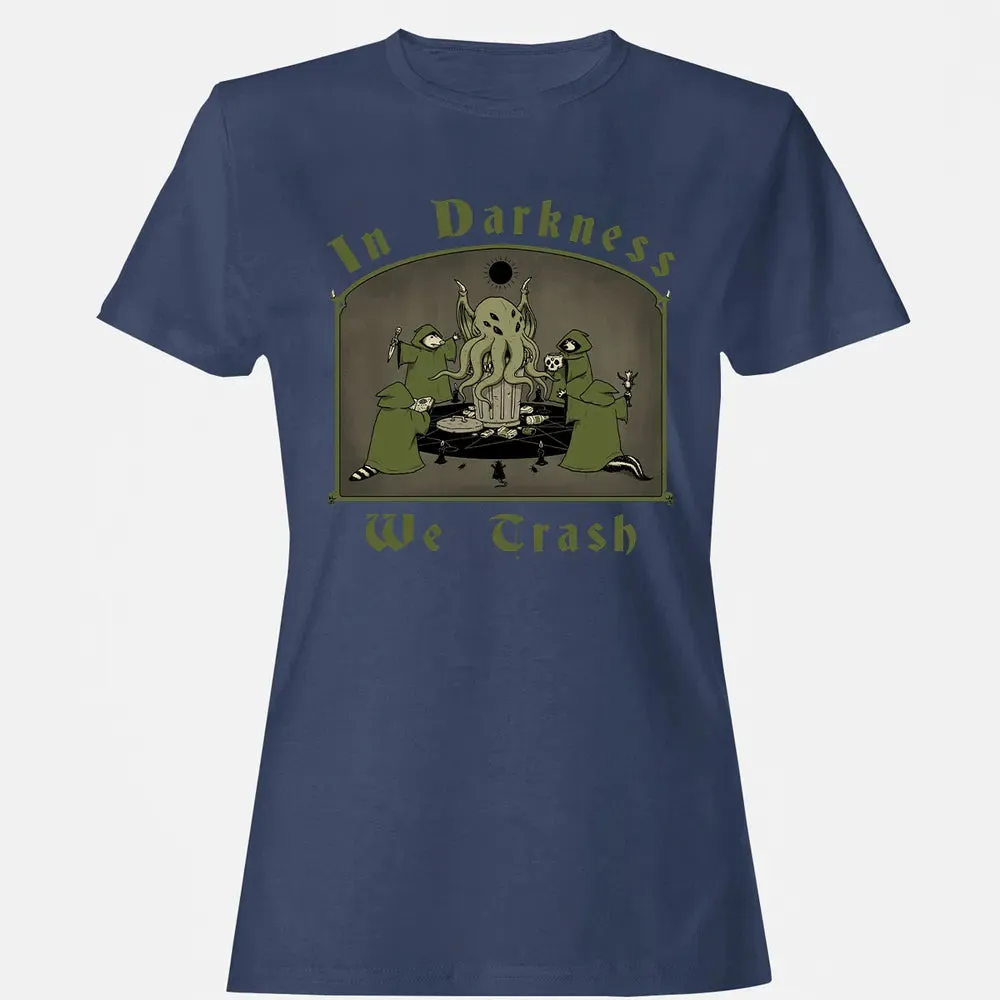 In Darkness We Trash Women's T-shirt - 10