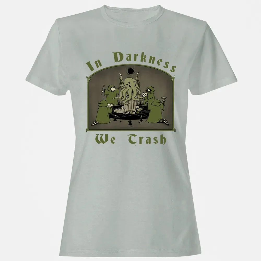 In Darkness We Trash Women's T-shirt - 2
