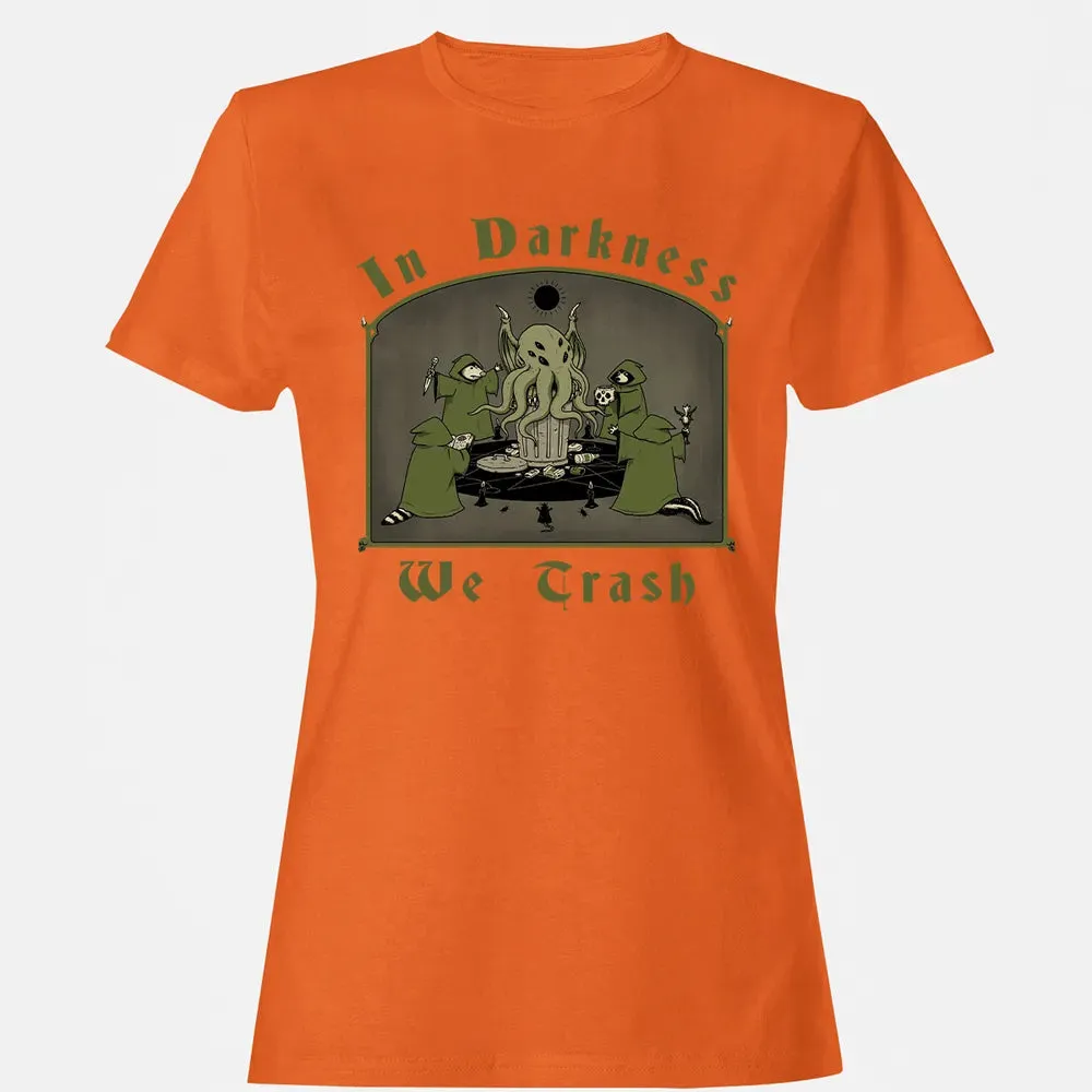 In Darkness We Trash Women's T-shirt - 11