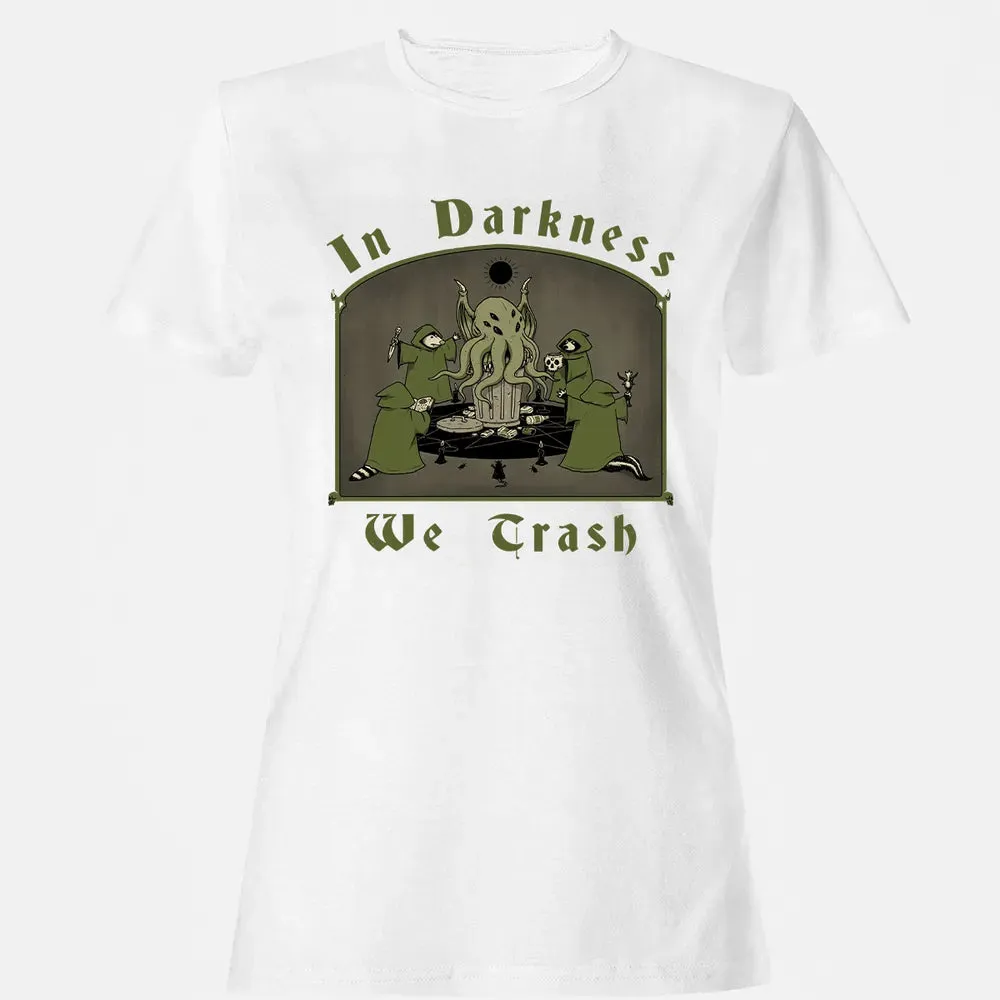 In Darkness We Trash Women's T-shirt - 16