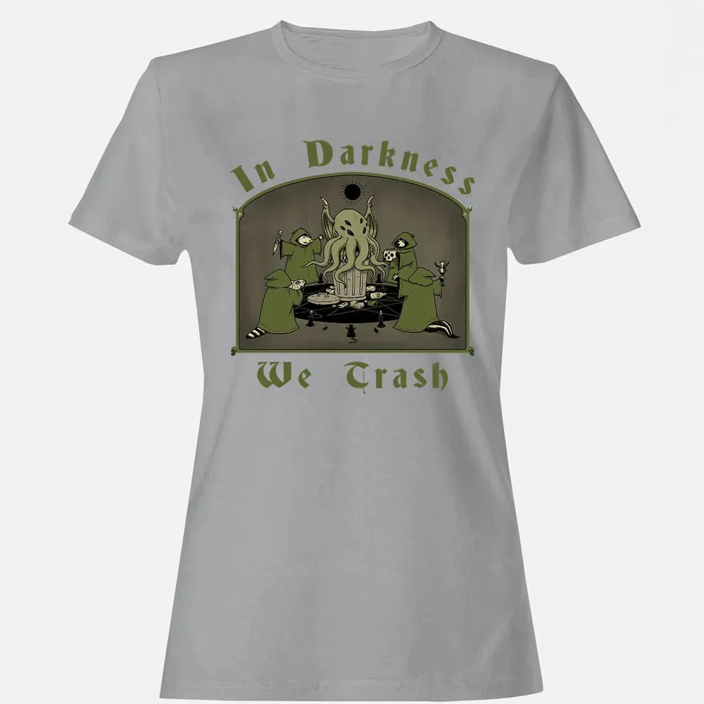 In Darkness We Trash Women's T-shirt - 15