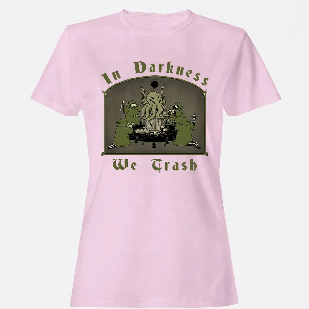 In Darkness We Trash Women's T-shirt - 9