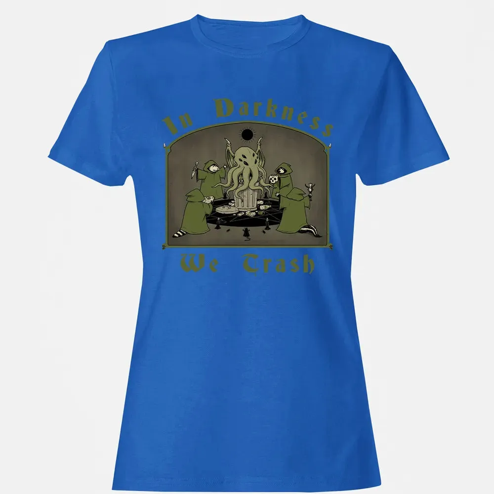In Darkness We Trash Women's T-shirt - 14