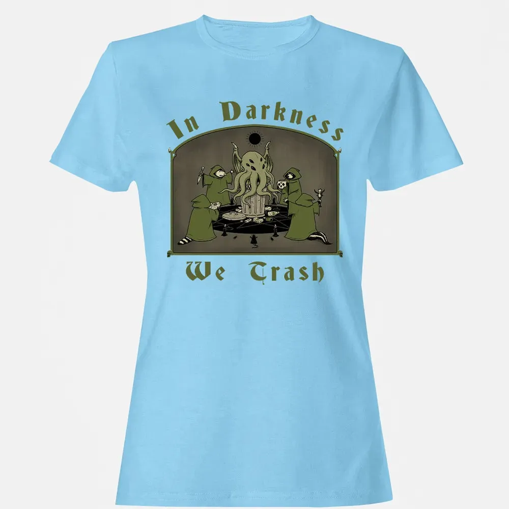 In Darkness We Trash Women's T-shirt - 8
