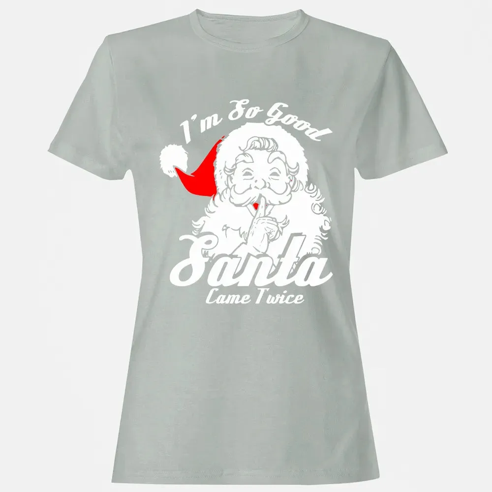 I'm so good Santa came twice Women's T-shirt - 2