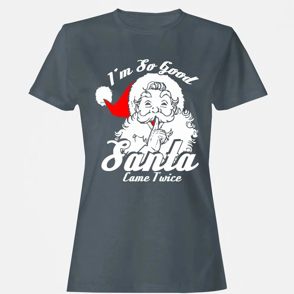I'm so good Santa came twice Women's T-shirt - 3