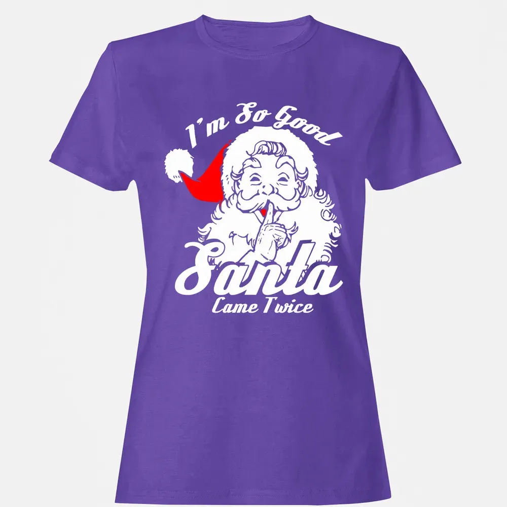 I'm so good Santa came twice Women's T-shirt - 12
