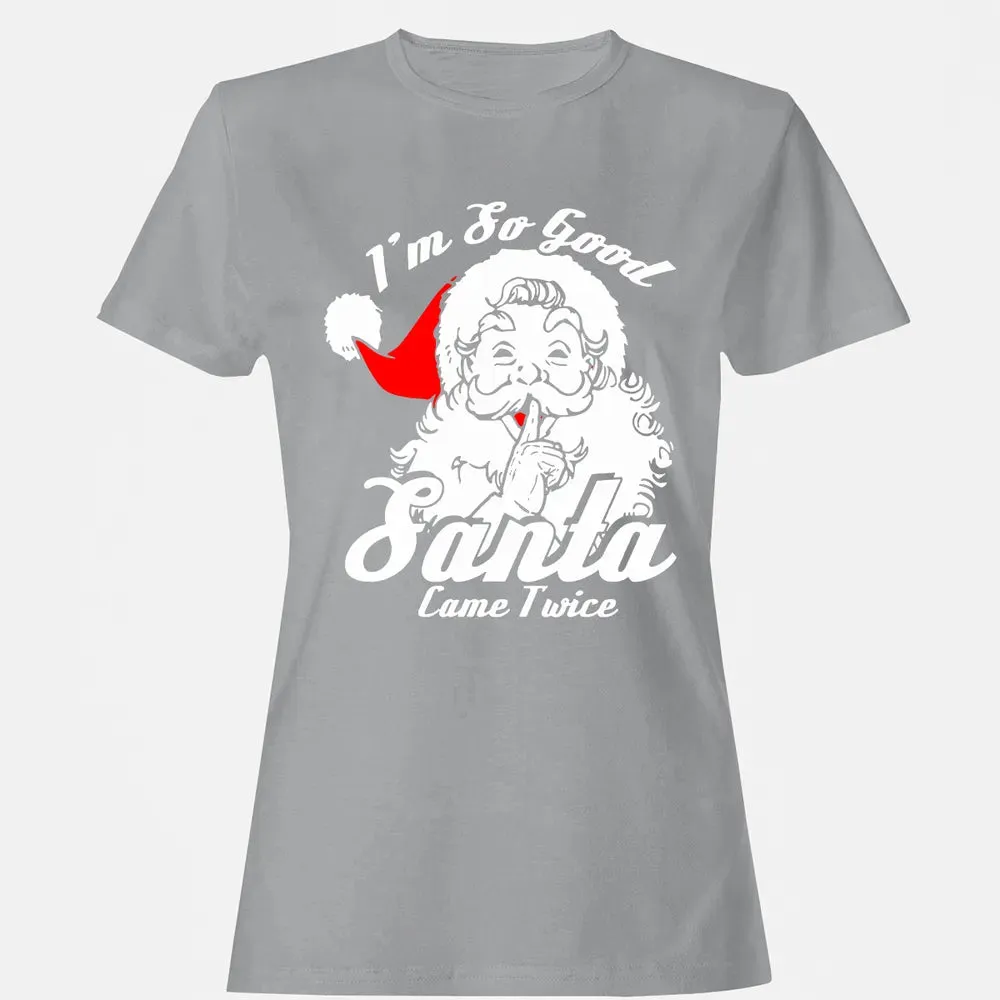 I'm so good Santa came twice Women's T-shirt - 15
