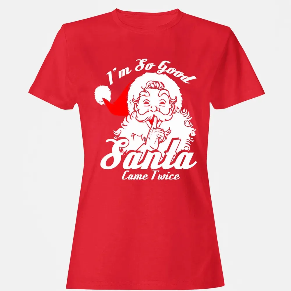 I'm so good Santa came twice Women's T-shirt - 13