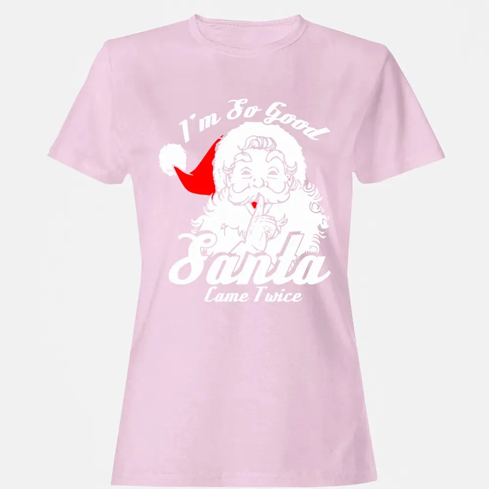 I'm so good Santa came twice Women's T-shirt - 9