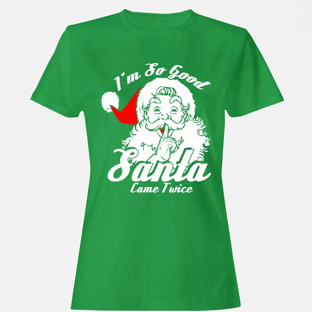 I'm so good Santa came twice Women's T-shirt - 7