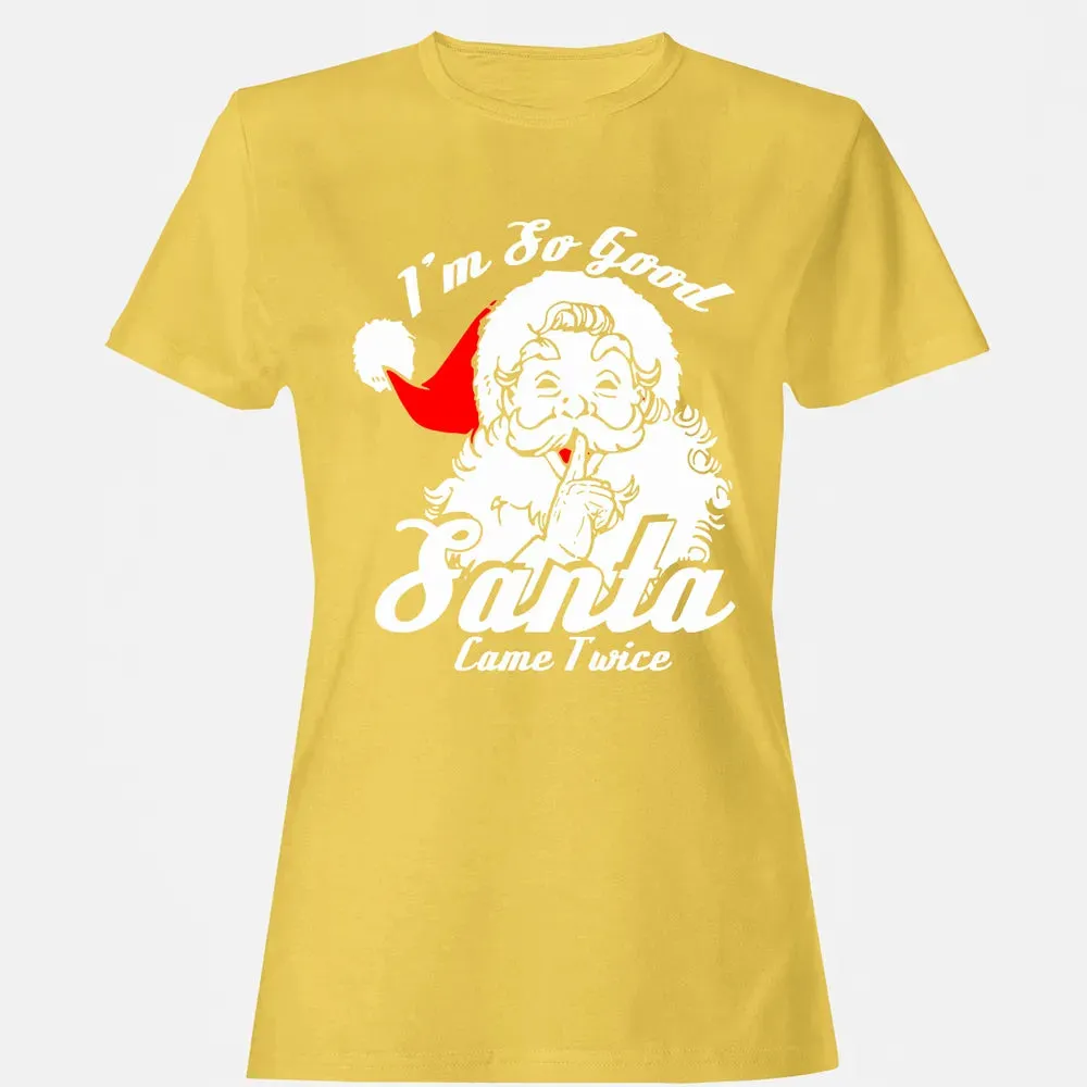 I'm so good Santa came twice Women's T-shirt - 4