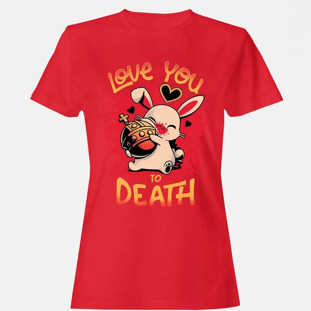 Love You To Death Women's T-shirt - 13