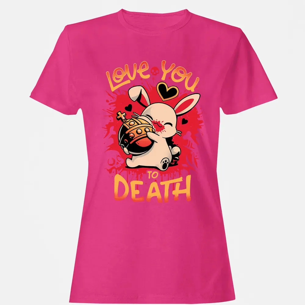 Love You To Death Women's T-shirt - 6