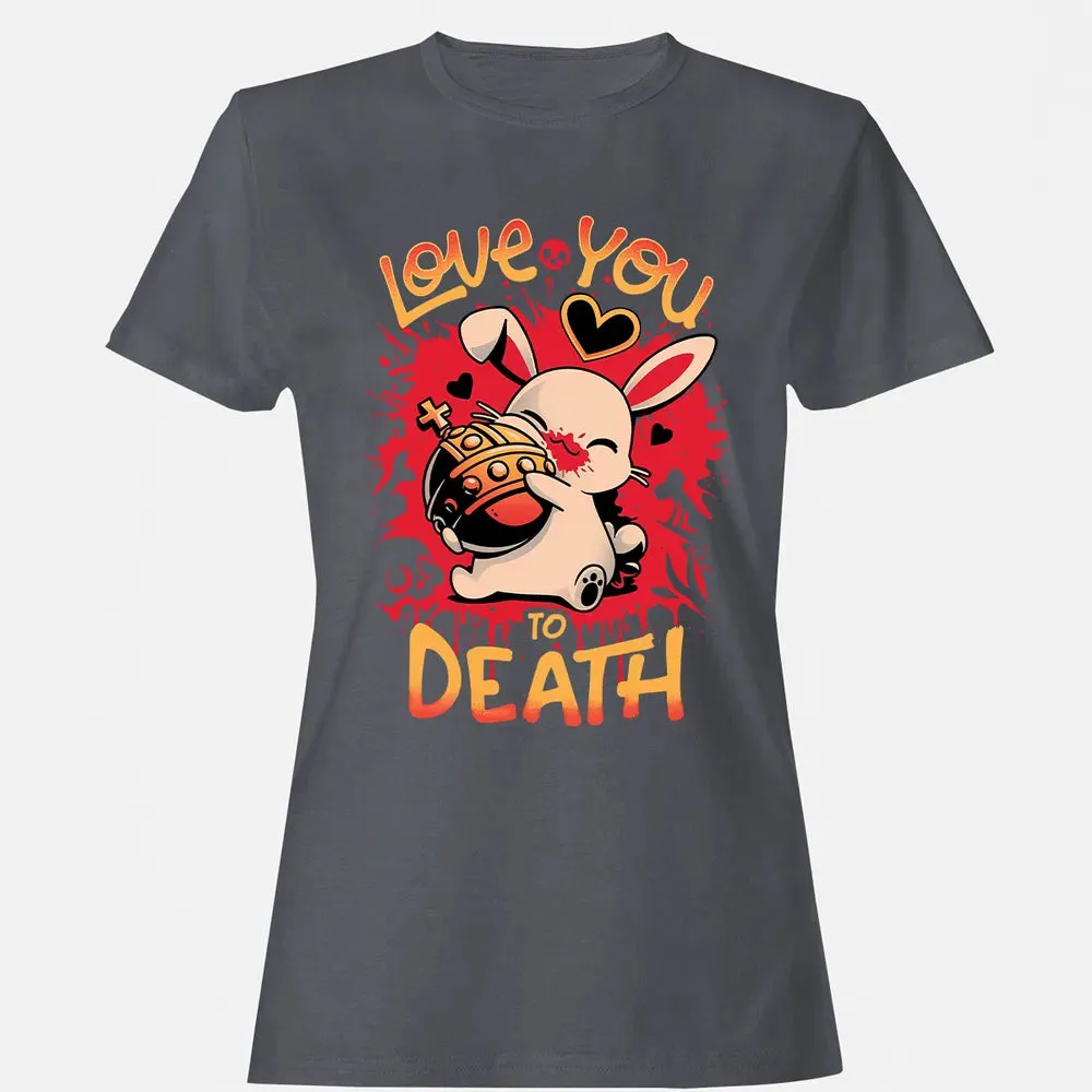 Love You To Death Women's T-shirt - 5