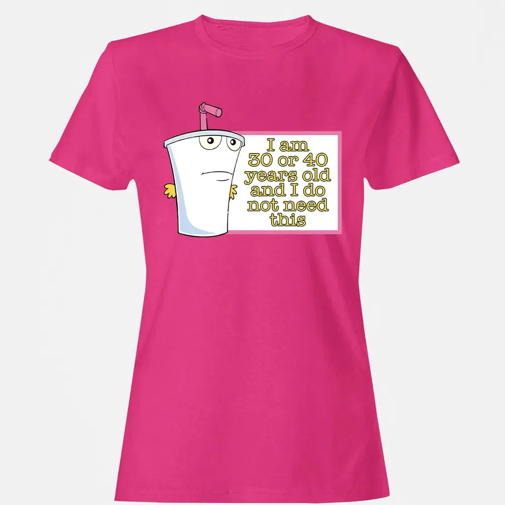 I Do Not Need This Women's T-shirt - 6