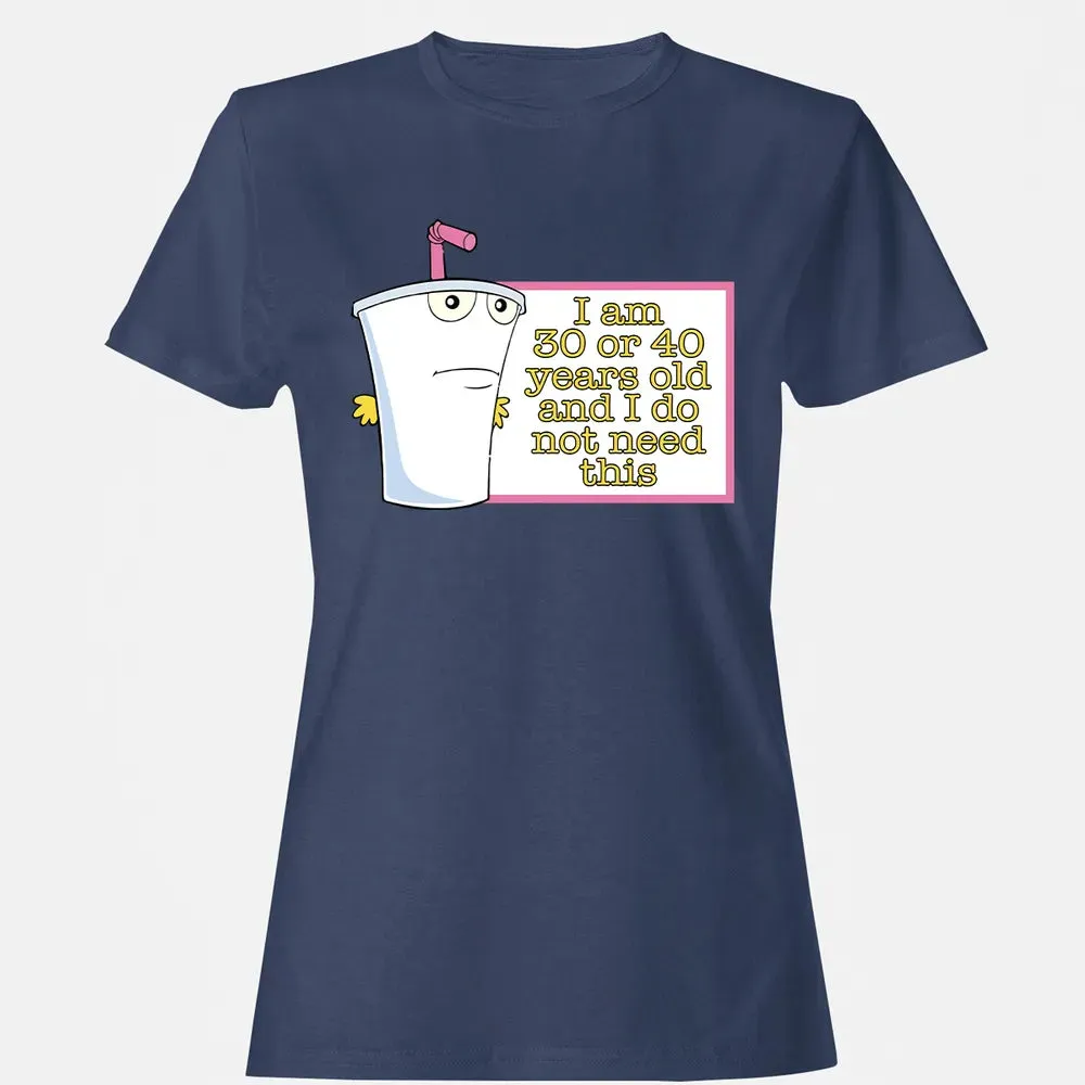 I Do Not Need This Women's T-shirt - 10
