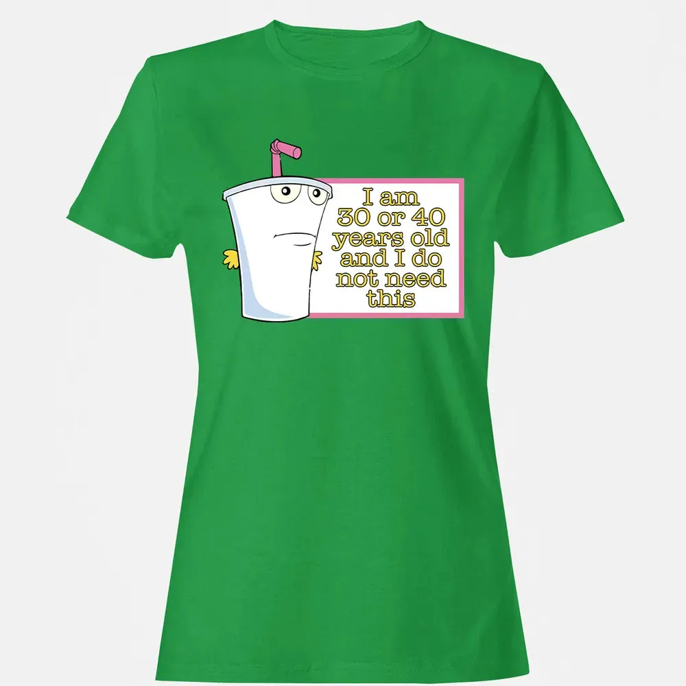 I Do Not Need This Women's T-shirt - 7