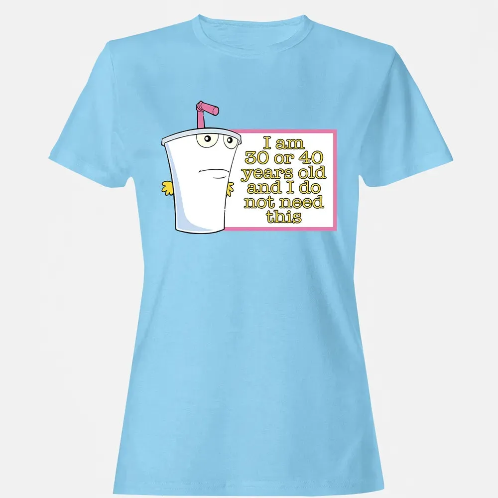 I Do Not Need This Women's T-shirt - 8