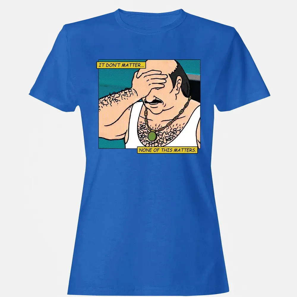 It Don't Matter Women's T-shirt - 14