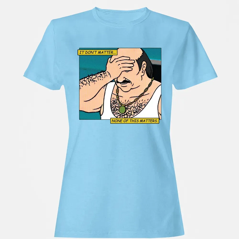 It Don't Matter Women's T-shirt - 8