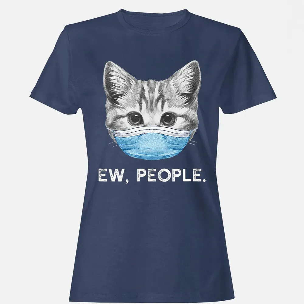 Ew People Cat Wearing Surgical Face Mask Cat Lover Gift Women's T-shirt - 10
