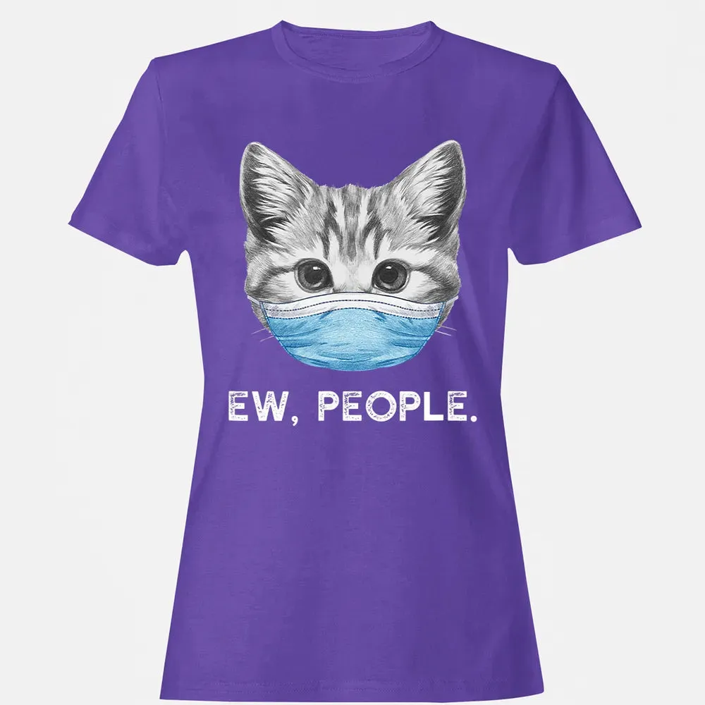 Ew People Cat Wearing Surgical Face Mask Cat Lover Gift Women's T-shirt - 12